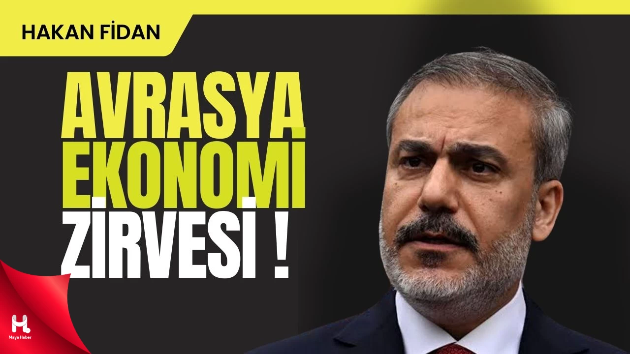 " Hakan Fidan'dan Avrasya Ekonomi Zirvesi Mesajı "
