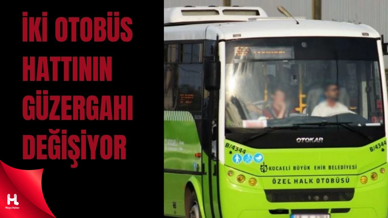 İki Otobüs Hattının Güzergahı Değişiyor