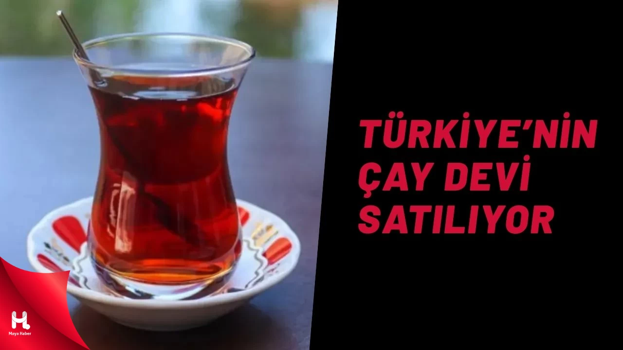Türkiye'nin Büyük Çay Firması Satılıyor