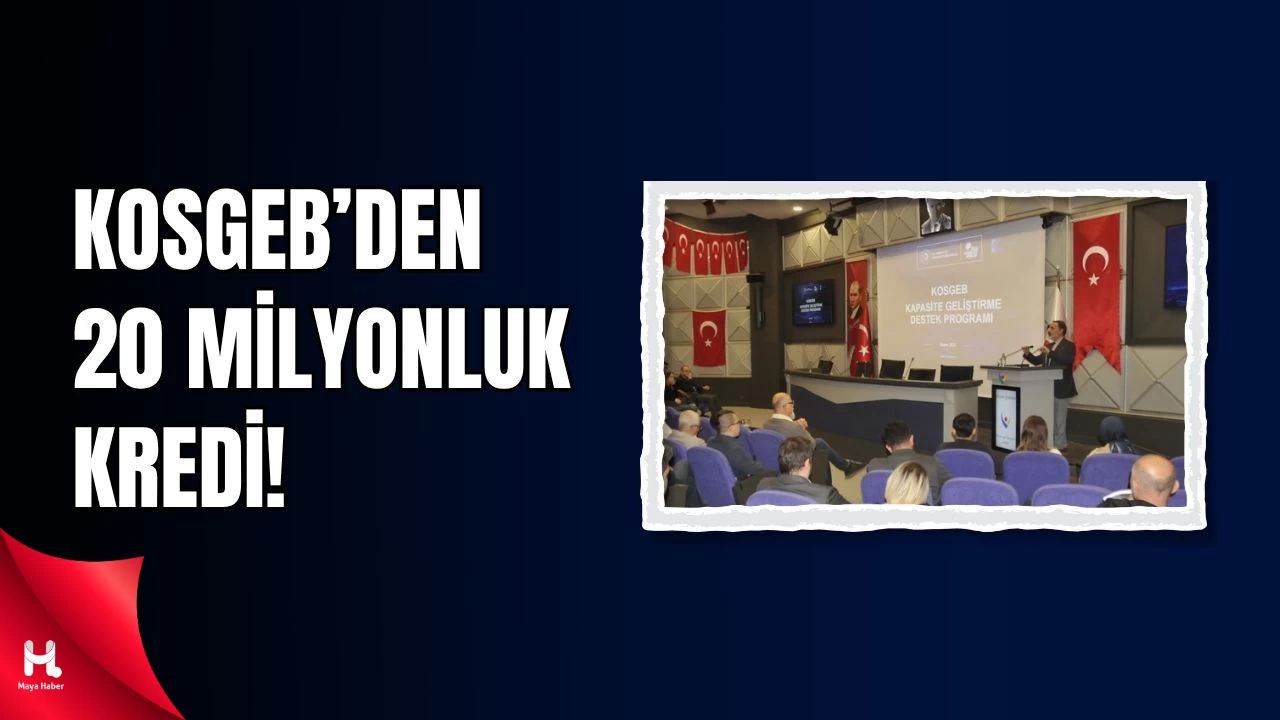 KOSGEB’ten İşletmelere 20 Milyonluk Kredi