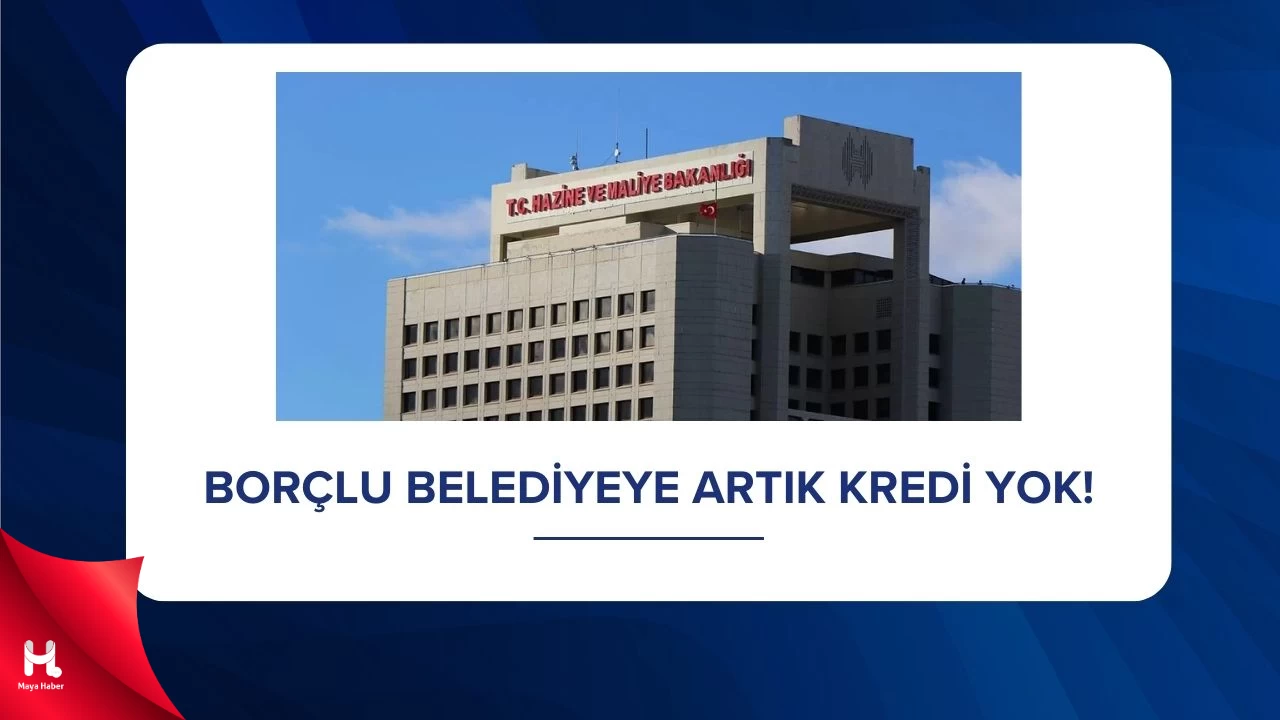 Borçlu Belediyelere Kredi Yok: Yeni Dönemde Dış Kaynak Zorlaştı