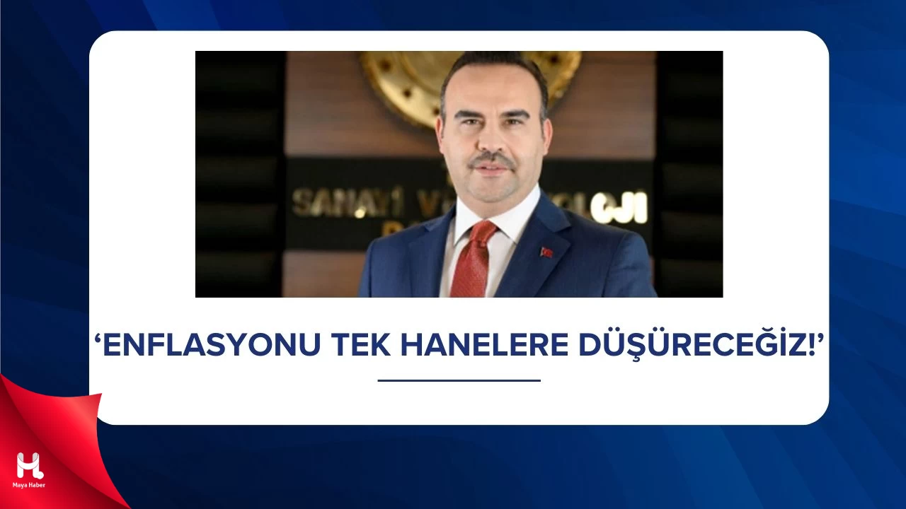 Bakan Kacır: Enflasyonu Tek Hanelere Düşüreceğiz
