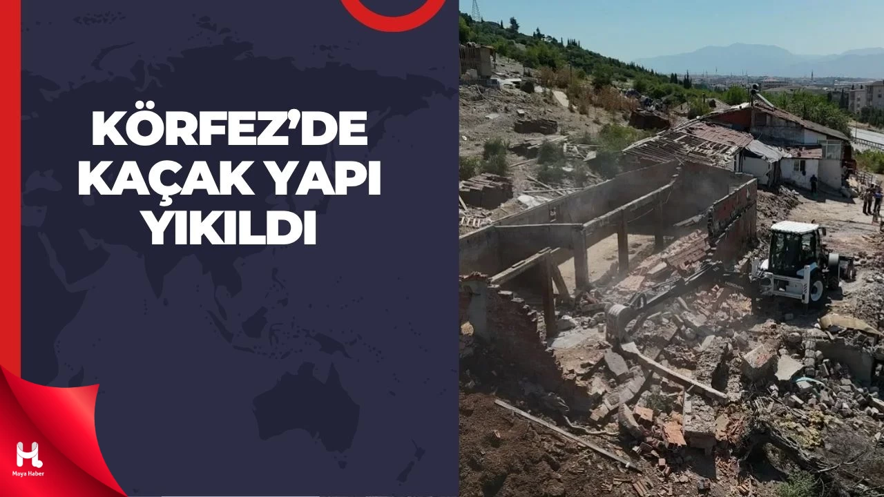 Körfez'de Kaçak Yapı Belediye Tarafından Yıkıldı!