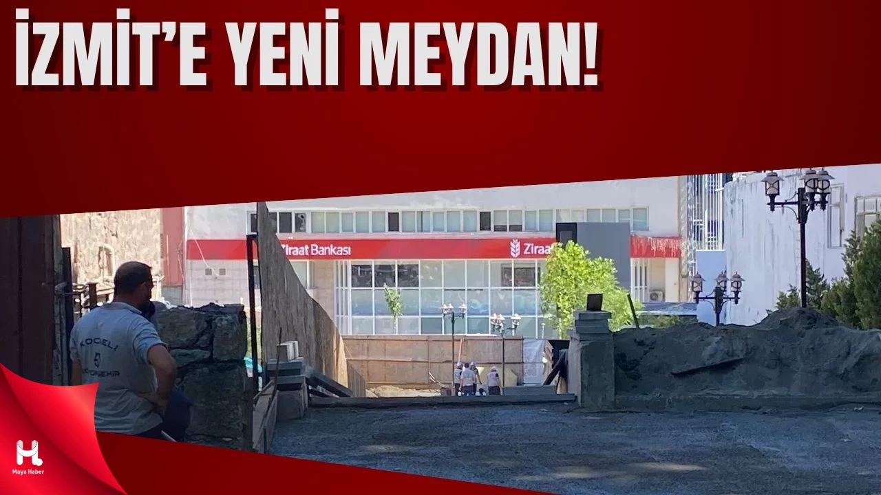 İzmit’in Yeni Meydanında Sona Gelindi