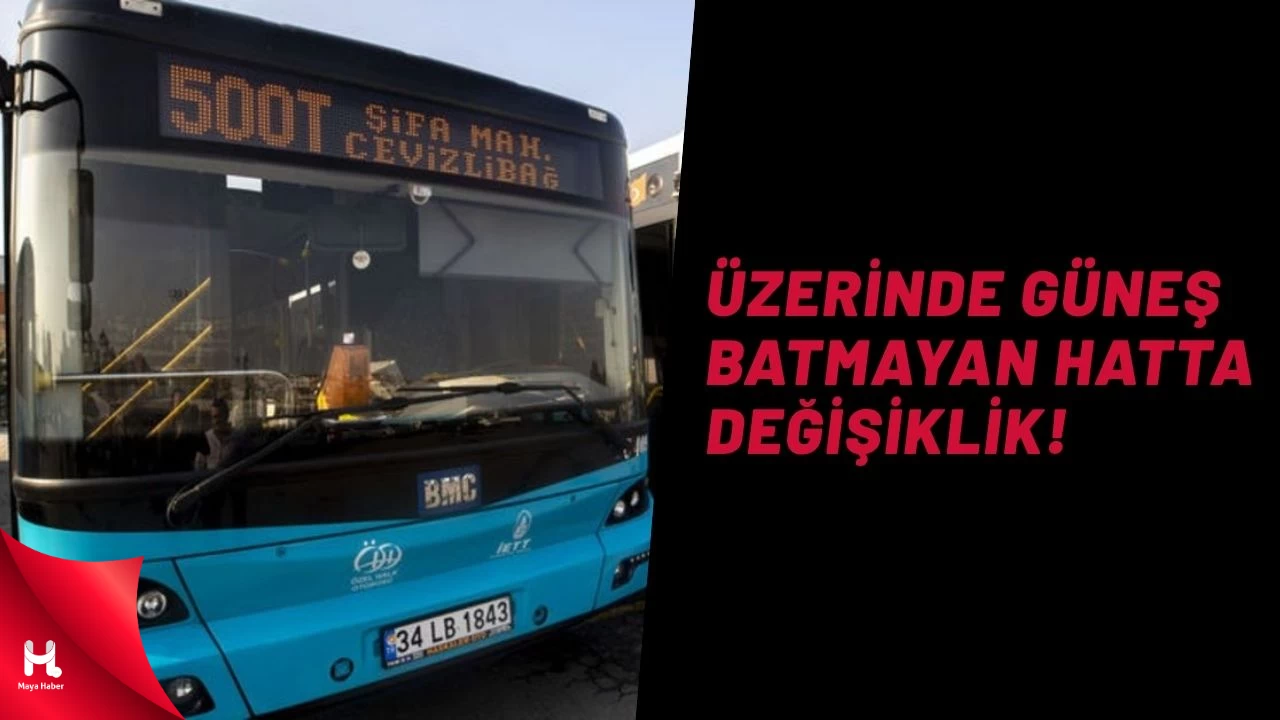 İstanbul’un Efsane Hatlarından 500T’de Büyük Değişiklik
