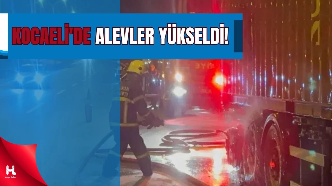 Kocaeli’de Seyir Halindeki Tırda Yangın Çıktı!