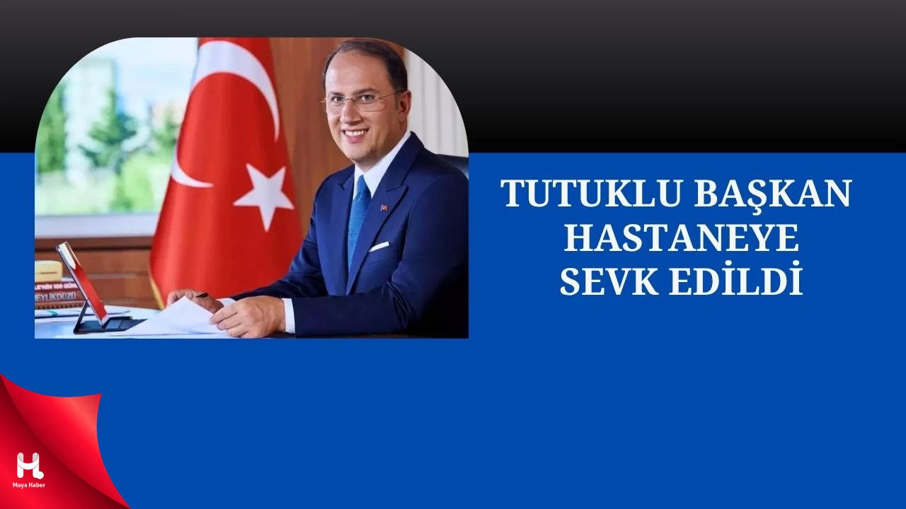 Tutuklu Beylikdüzü Belediye Başkanı Murat Çalık Hastaneye Sevk Edildi