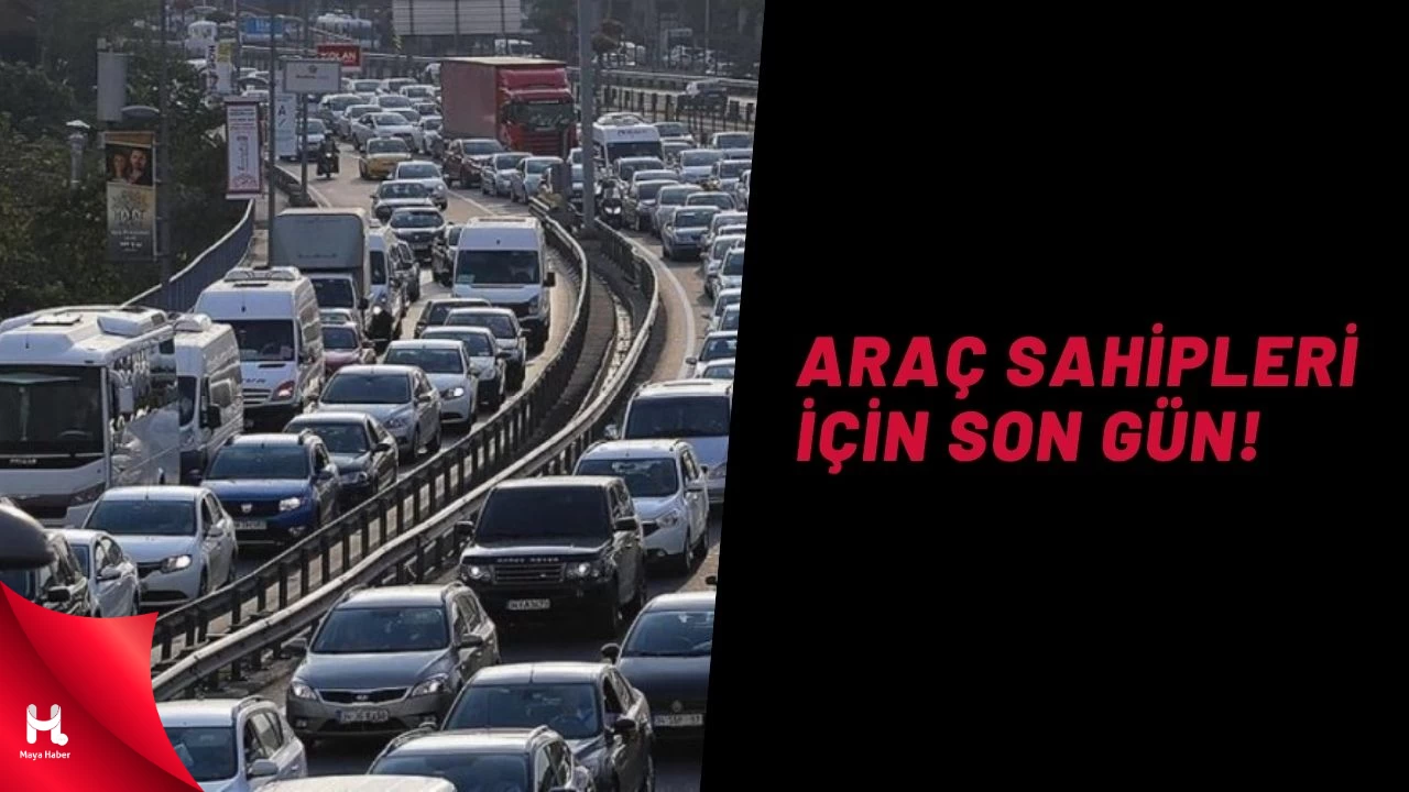 Araç Sahipleri Dikkat! İşlemler İçin Son Gün Bugün