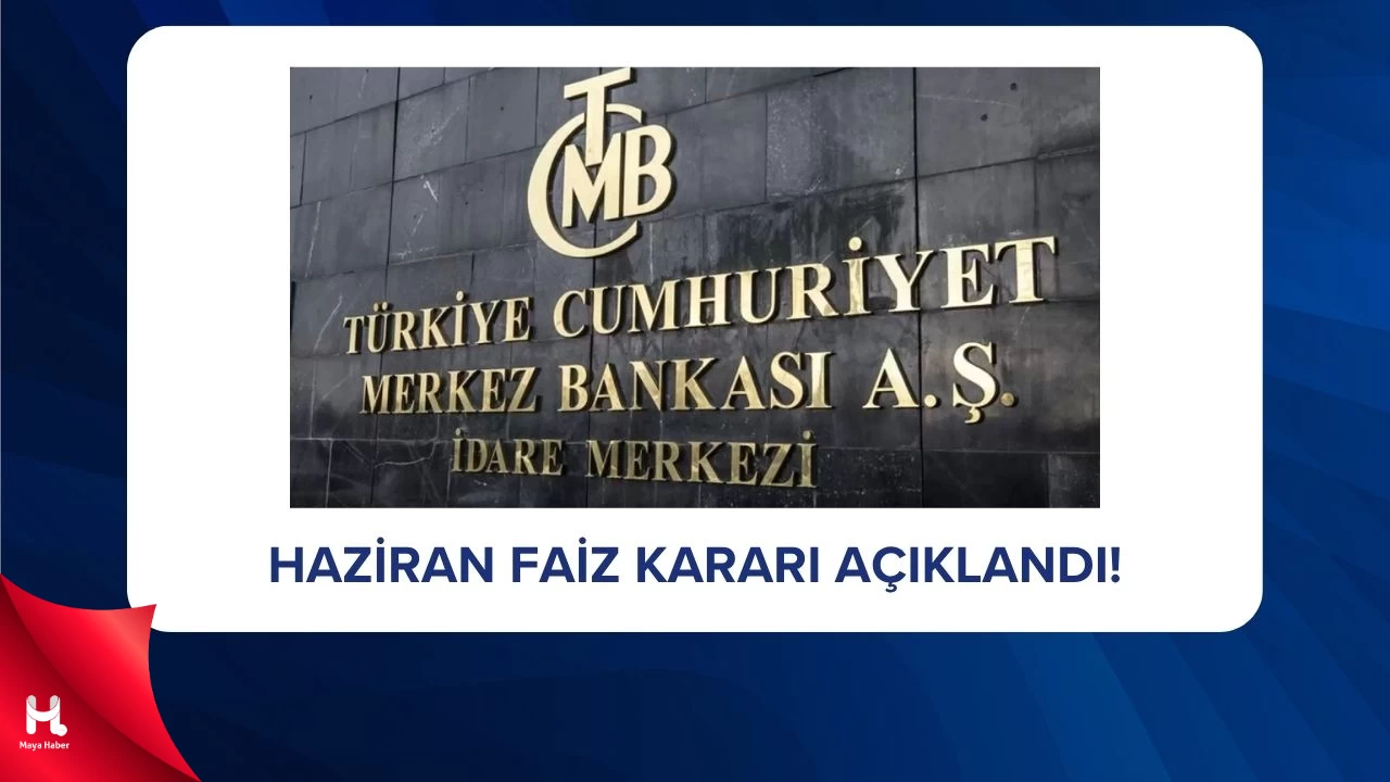 Merkez Bankası Haziran Ayı Faiz Kararını Açıkladı