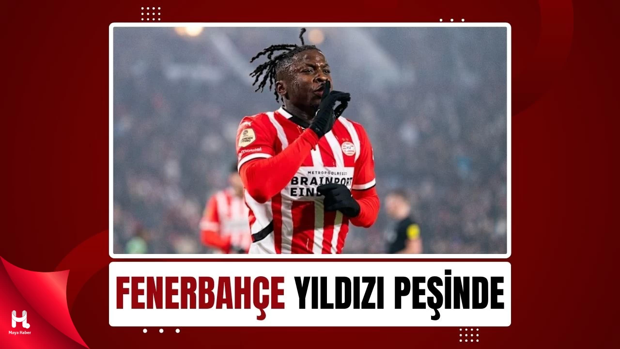 Fenerbahçe, PSV’nin yıldızını gözlemeye aldı