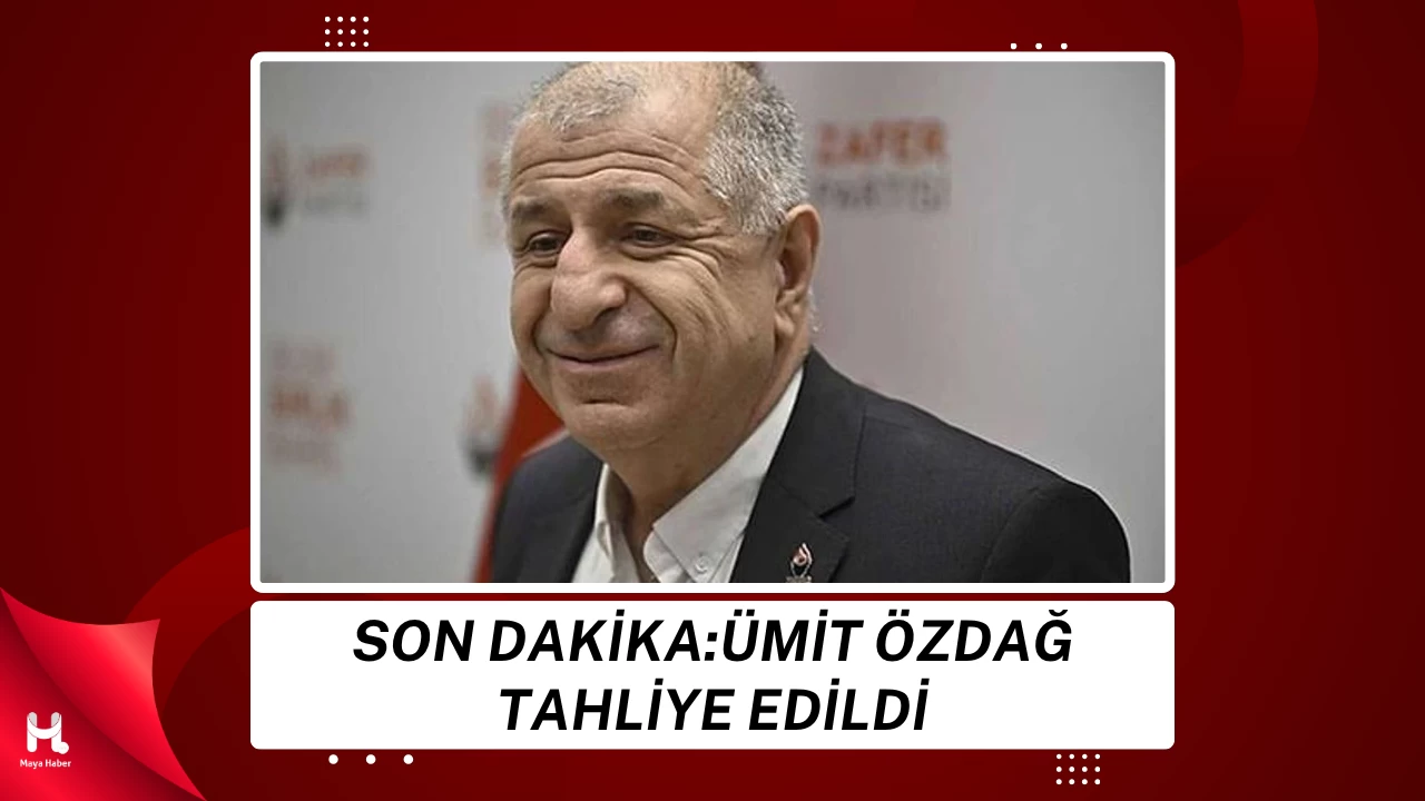 "Ümit Özdağ tahliye edildi, tutukluluğa son verildi"