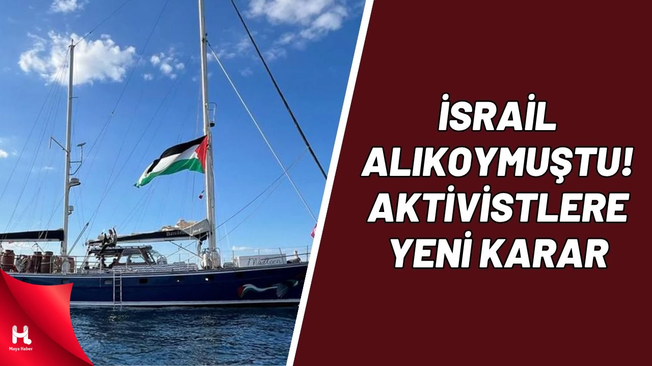 İsrail’den Skandal Madleen Kararı! İçinde Türk Aktivistler de Var