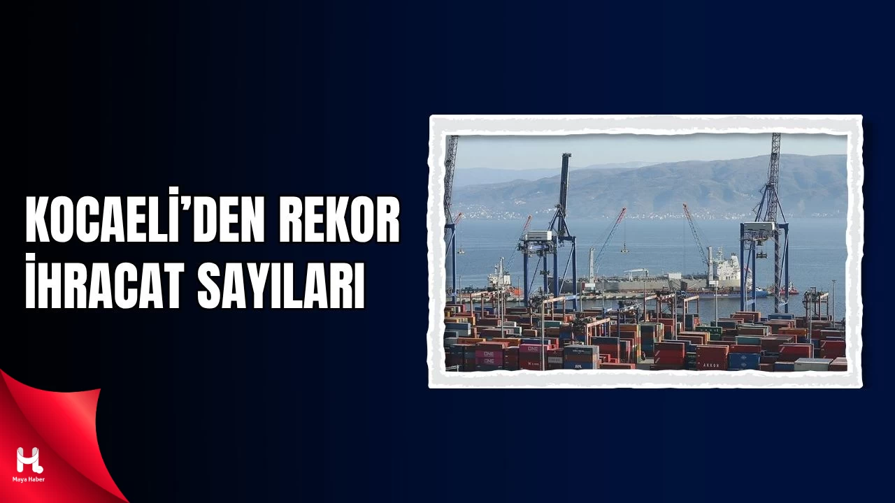 Kocaeli'den Rekor İhracat: Geçen Yıla Göre...