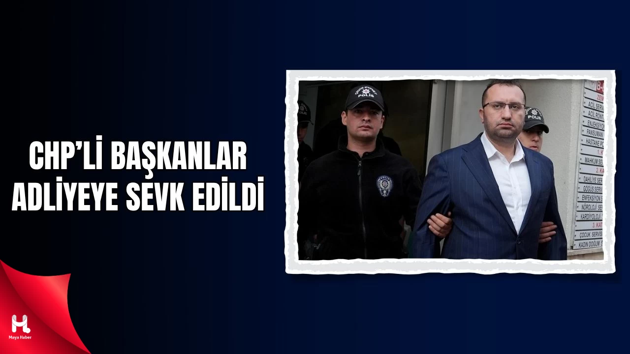 İBB Soruşturmasında Yeni Gelişme! CHP'li Başkanlar Adliyeye Sevk Edildi