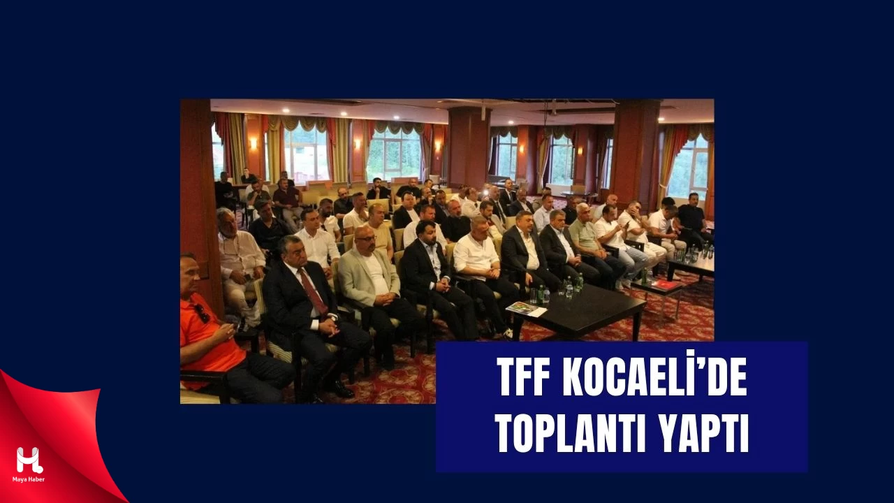 TFF, Kocaeli’de Toplantı Yaptı