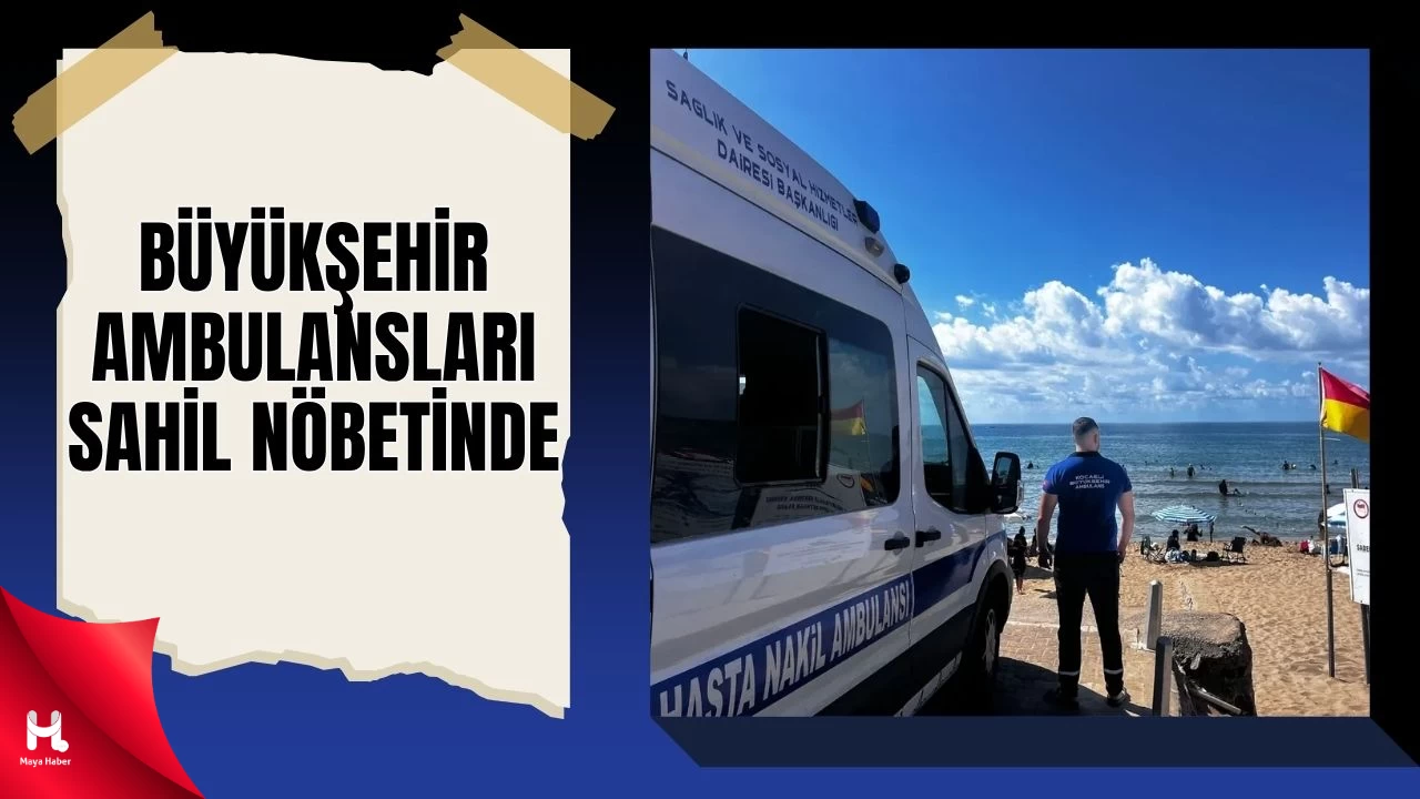 Kocaeli'de Ambulanslar Sahil Nöbetine Başladı
