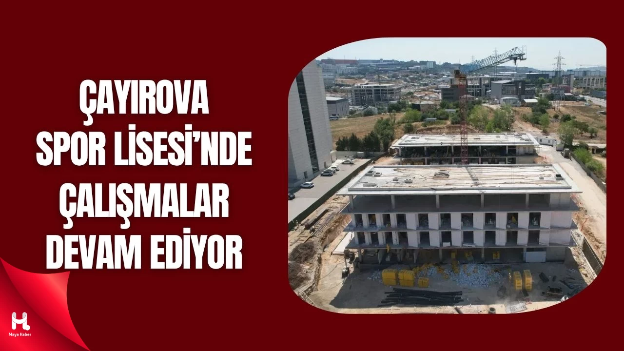 Çayırova Spor Lisesi’nde Çalışmalar Tüm Hızıyla Devam Ediyor
