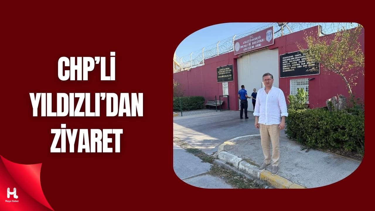 CHP'li Yıldızlı, Tunç Soyer'i Cezaevinde Ziyaret Etti