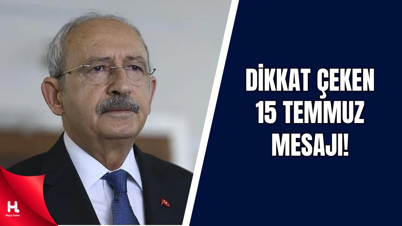 Kemal Kılıçdaroğlu'nun 15 Temmuz Mesajı Dikkat Çekti