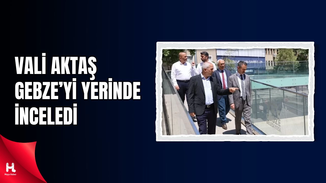 Kocaeli Valisi İlhami Aktaş, Gebze’deki Yatırımları İnceledi