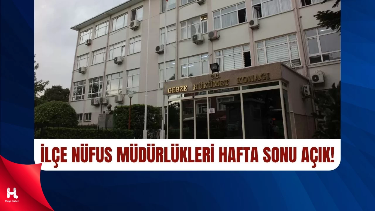 İlçe Nüfus Müdürlükleri Hafta Sonu Açık Olacak
