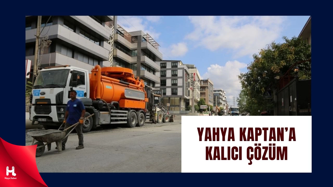 Yahya Kaptan’a Kalıcı Çözüm: İSU'dan Yoğun Çalışma