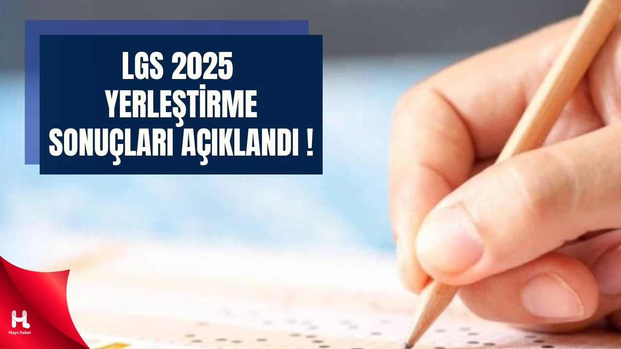 LGS 2025 YERLEŞTİRME SONUÇLARI AÇIKLANDI!