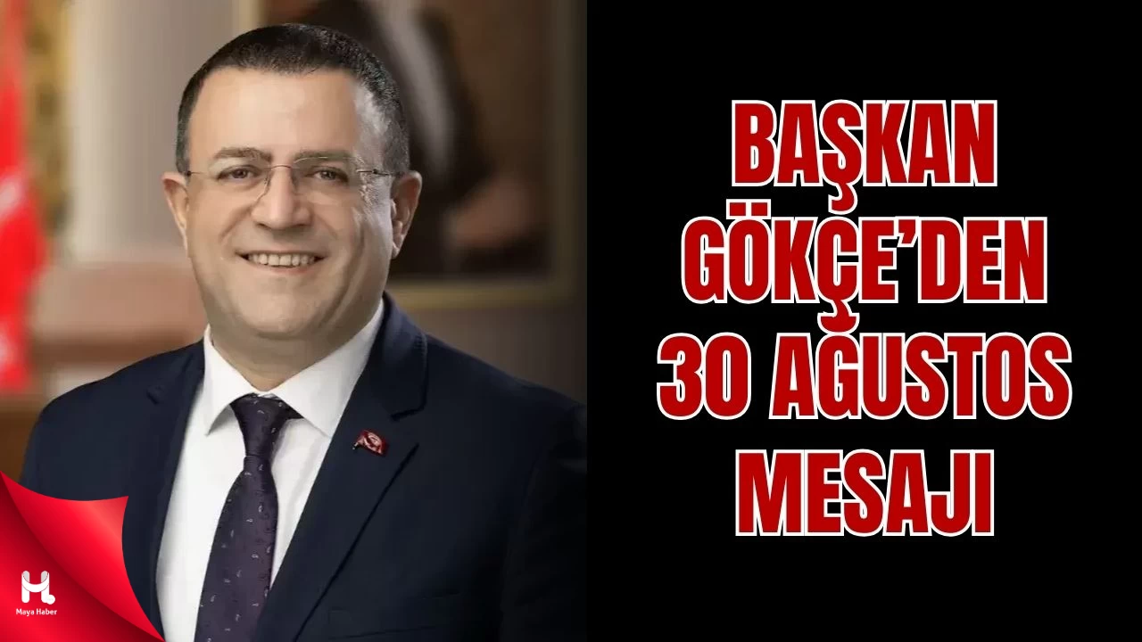 Başkan Gökçe: '30 Ağustos, Bir Milletin Yeniden Doğuşudur'