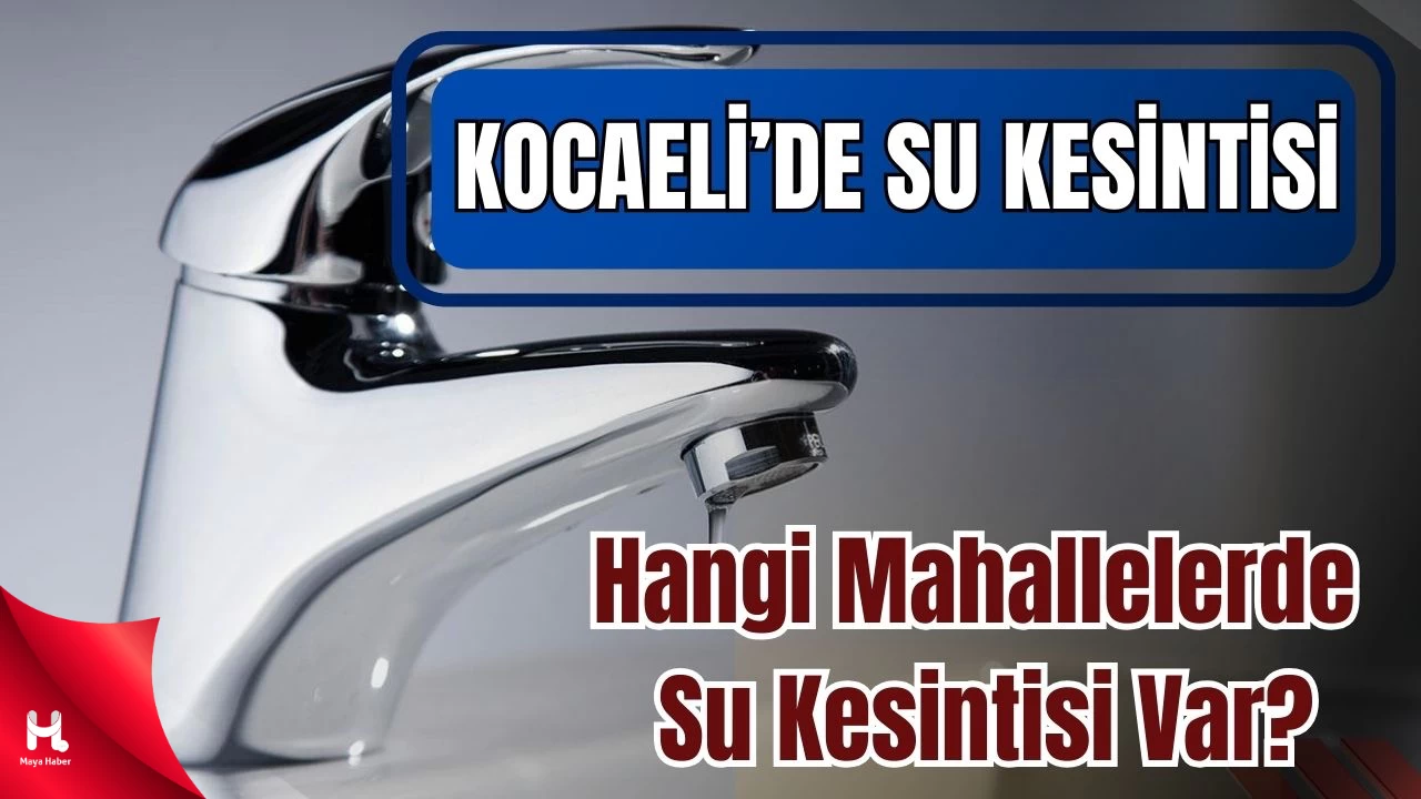 İSU Duyurdu: Kocaeli’de Su Kesintisi Yaşanacak Mahalleler