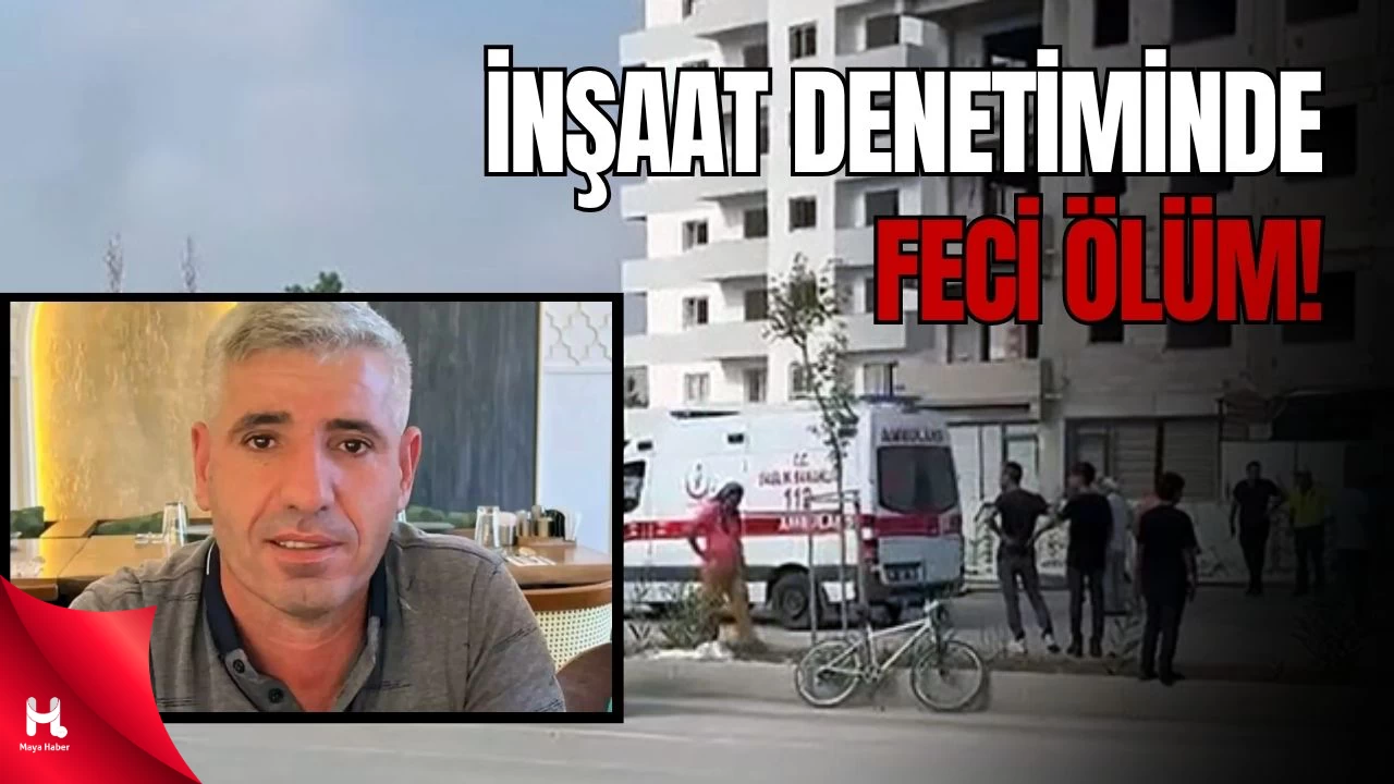 Adana’da İnşaat Denetimi Facia ile Sonuçlandı