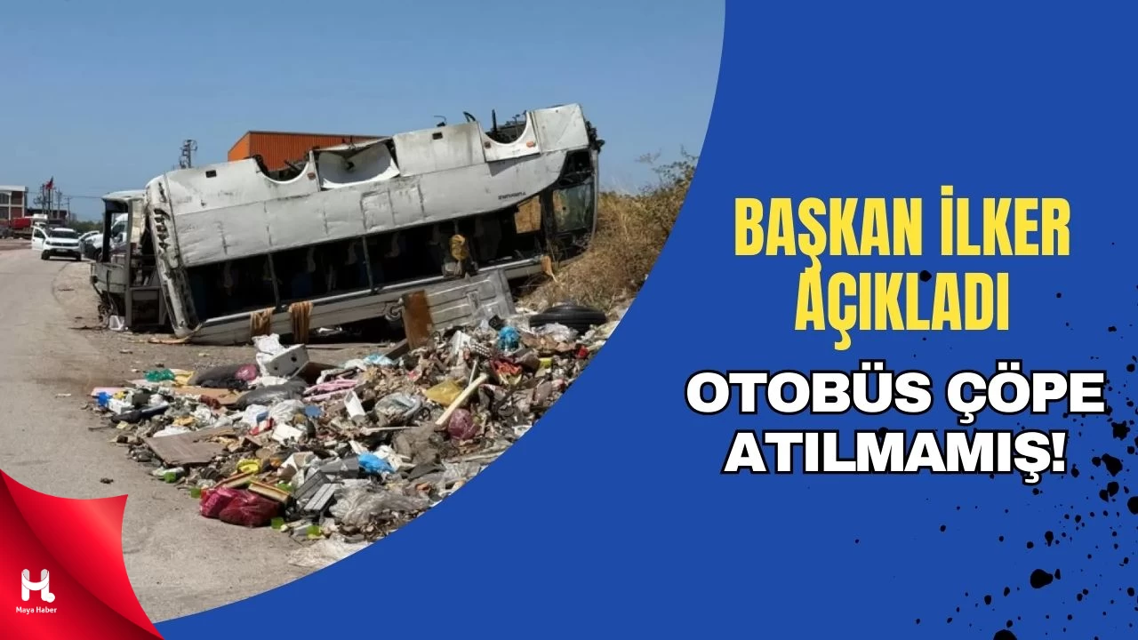 Gerçek Bambaşka Çıktı: Otobüs Çöpe Atılmamış!