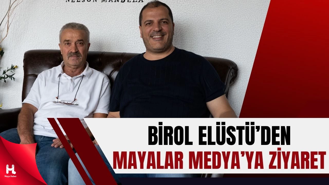 Birol Elüstü’den Mayalar Medya’ya Ziyaret: Gündem Masaya Yatırıldı