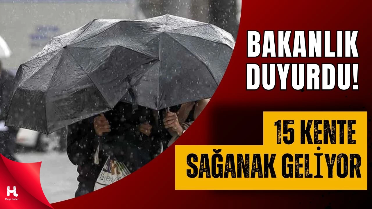 İçişleri Bakanlığı’ndan 15 İle Sağanak Uyarısı