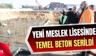 Çayırova’nın Yeni Meslek Lisesinde Temel Beton Serildi