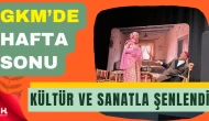 GKM Sahnesinde Hafta Sonu Kültür ve Sanatla Renklendi
