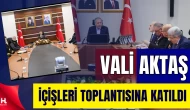 Vali Aktaş, Bakan Yerlikaya Başkanlığındaki Toplantıya Katıldı