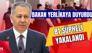 Bakan Yerlikaya duyurdu: 81 FETÖ şüphelisi yakalandı