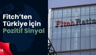 Fitch’ten Pozitif Görünüm Sonrası Türkiye Değerlendirmesi
