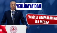 Bakan Yerlikaya’dan Yeni Emniyet Müdürü Atamalarına İlk Mesaj