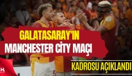 Galatasaray’ın Manchester City Maçı Kamp Kadrosu Belli Oldu