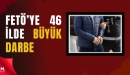 46 ilde FETÖ operasyonu: Güncel yapılanmaya 151 gözaltı