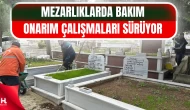 Çayırova’daki Mezarlıklarda Bakım ve Onarım Çalışmaları Sürüyor