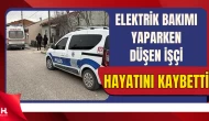 Elektrik Bakımı Yapan İşçi Makineden Düşerek Hayatını Kaybetti