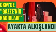 “Gazze’nin Kadınları” GKM Sahnesinde İzleyiciyle Buluştu