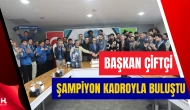Başkan Bünyamin Çiftçi, Şampiyon Takımla Bir Araya Geldi
