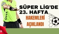 Galatasaray, Fenerbahçe ve Beşiktaş Maçlarına Hangi Hakemler Atandı?