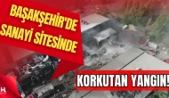 İkitelli Atatürk Oto Sanayi Sitesi’nde Yangın Paniği