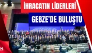Bakan Bolat’ın Katılımıyla Gebze’de İhracat Zirvesi Gerçekleşti