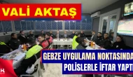Vali İlhami Aktaş, Görev Başındaki Polislerle Aynı Sofrada