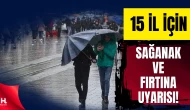 Meteoroloji’den 15 il için sarı kodlu uyarı: Yağmur ve fırtına geliyor